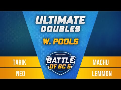 Tarik / Neo vs Machu / Lemmon - Ultimate Doubles Winners Pools - Battle of BC 5