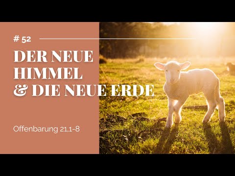 Der neue Himmel & die neue Erde (Offenbarung 21, 1-8) | Bibelstunde