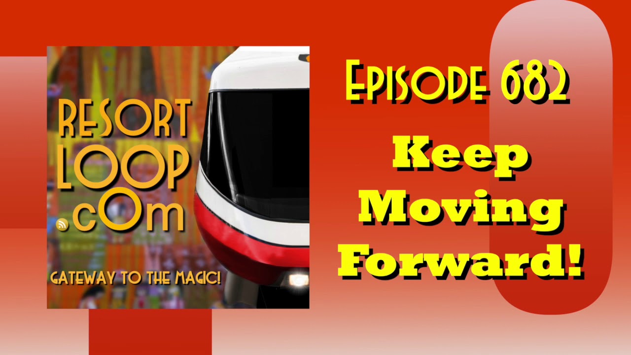 ResortLoop.com Episode 682 - Keep Moving Forward!