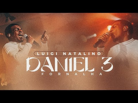 Daniel 3 (Fornalha) -  Luigi Natalino