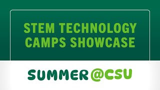 Summer at CSU: STEM Technology Camps Showcase