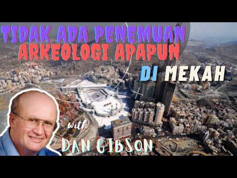 Tidak Ada Catatan Penemuan Arkeologis apapun di Mekah  (cuplikan video "The Sacred City"-Dan Gibson)