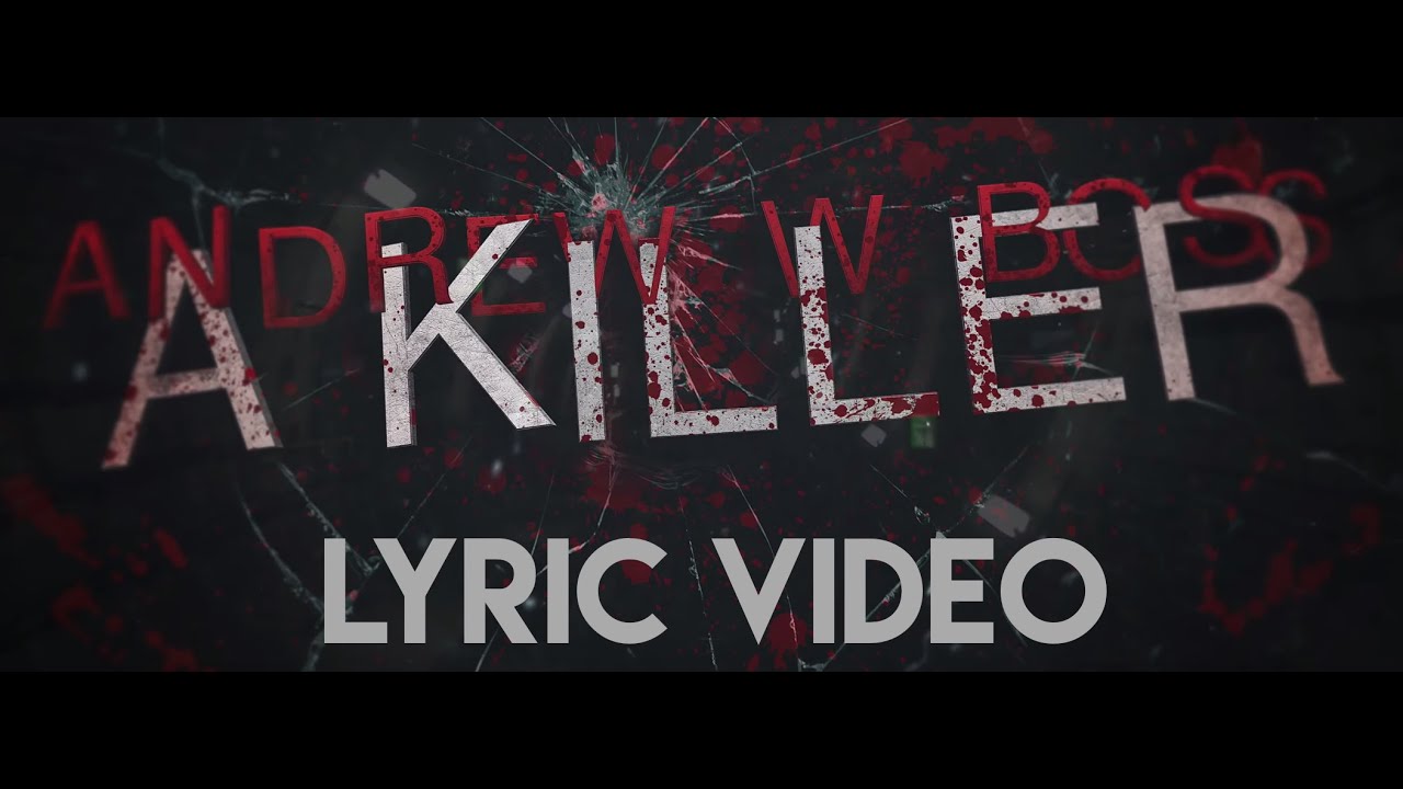 A Killer by Andrew W Boss Lyric Video