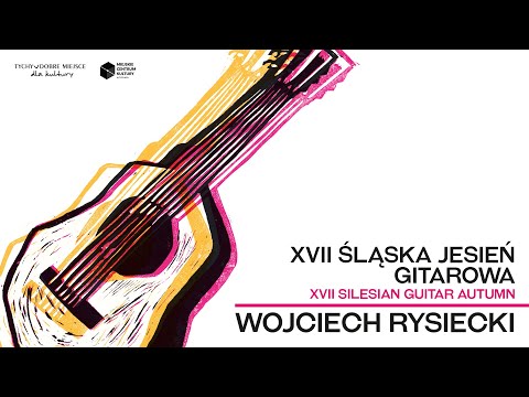 Wojciech Rysiecki. Joaquin Rodrigo - Junto Al Generalife // XVII Silesian Guitar Autumn