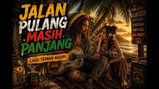 Download lagu JALAN PULANG MASIH PANJANG | Reggae Santai Tentang Perjuangan Hidup mp3 Download lagu JALAN PULANG MASIH PANJANG | Reggae Santai Tentang Perjuangan Hidup mp3
