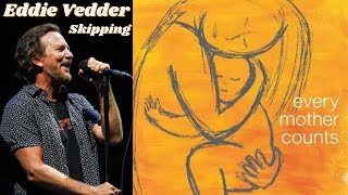 Eddie Vedder (Acoustic) - Skipping - Every Mother Counts