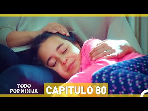 Todo Por Mi Hija - Capitulo 80