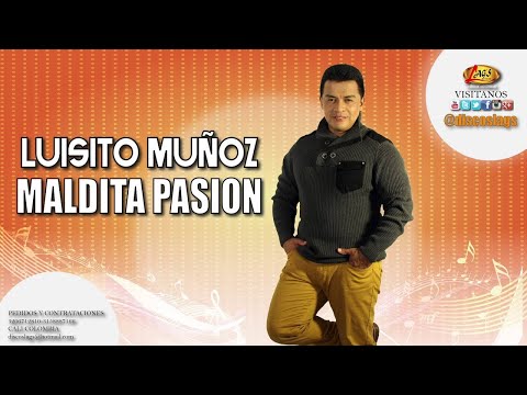 Luisito Muñoz - Maldita Pasión | Música Popular Colombiana