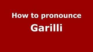 How to pronounce Garilli