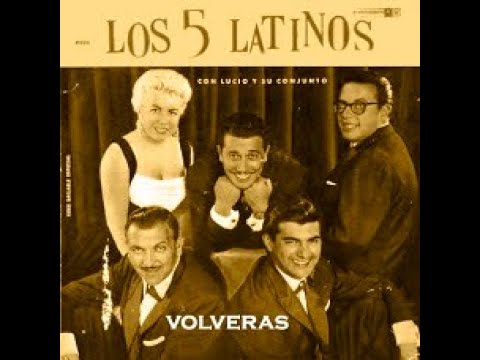 Los Cinco Latinos - Volveras - (1964)