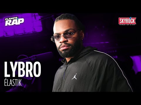 [EXCLU] Lybro - Élastik #PlanèteRap