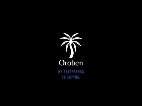 Oroben by Raeterenga ft Uatyua.