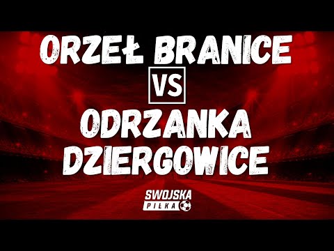 A KLASA: Orzeł Branice 🆚️ Odrzanka Dziergowice (bramki)