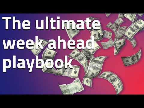 The ultimate week ahead playbook