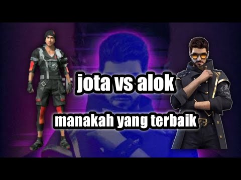 ALOK VS JOTA LEBIH BAGUS MANA??