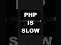 Is PHP Really That Slow