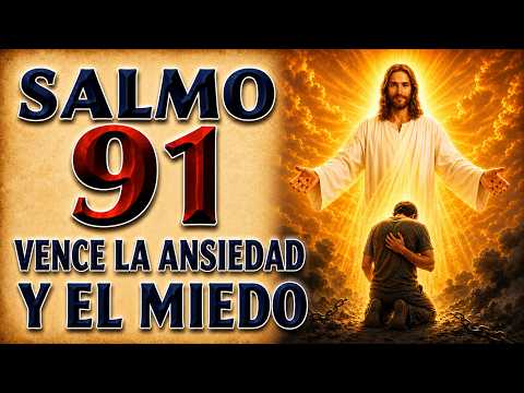 SALMO 91 CONTRA ANXIETY, FEAR, Y BETRAYAL | DIOS GIVES YOU PAZ