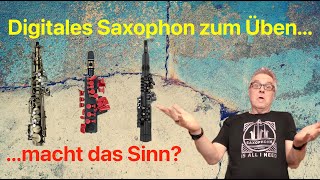 Digitales Sax zum Üben, macht das Sinn? (Saxophon Praxis Tipps)