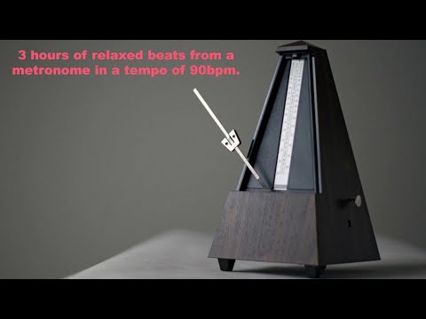 3 hours of a metronome 90 bpm.