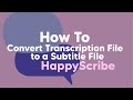 How to convert your transcription file into a subtitles file!