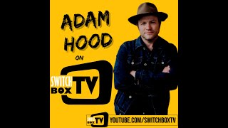 The Art of Songwriting Explored With Alabama&#39;s Adam Hood, Also His New Album For 2021