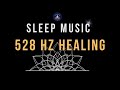 Experience Deep Sleep with 528 Hz Healing Frequency 🌙 BLACK SCREEN SLEEP MUSIC