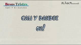 😘💋 Besos Tristes 💋😘 - Cali y El Dandee