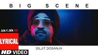 BIG SCENE With Lyrics | CON.FI.DEN.TIAL | Diljit Dosanjh | Latest Song 2018