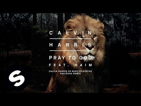 Calvin Harris feat. Haim - Pray To God (Calvin Harris vs Mike Pickering Haҫienda Remix)