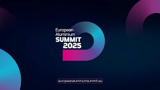 Why You Should Join Us at the European Aluminium Summit 2025