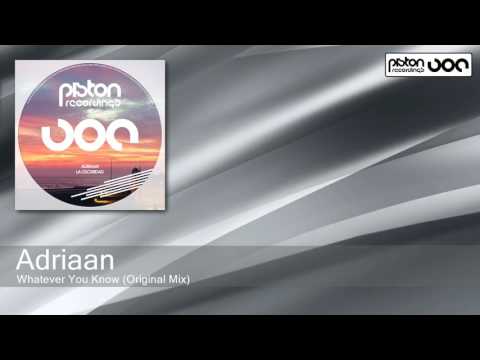 Adriaan - Whatever You Know - Original Mix (Piston Recordings)