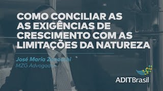 Como conciliar crescimento com as limitações da natureza - José Maria (MZG Advogados)