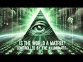 Is The World A Matrix Illuminati Controls Explained