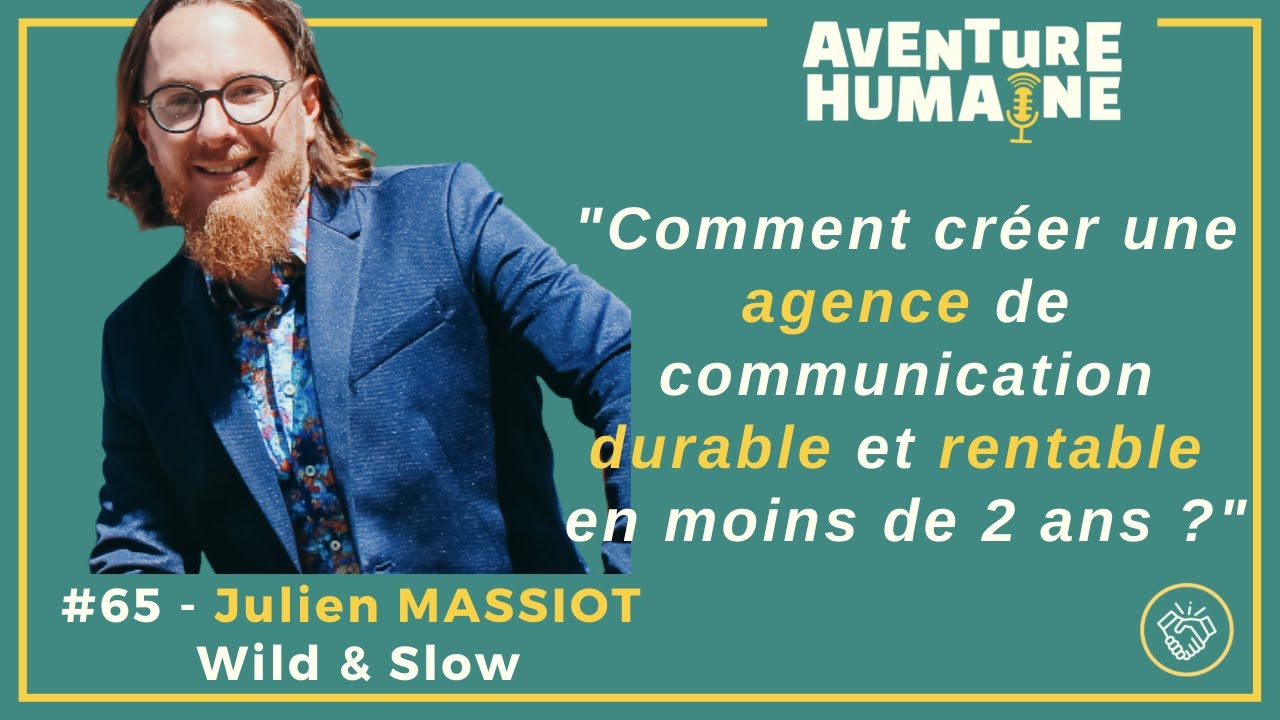 65 - Julien MASSIOT - Wild & Slow : agence de communication durable !
