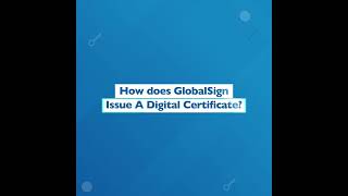 (Short) How Does GlobalSign Issue A Digital Certificate? | GlobalSign APAC