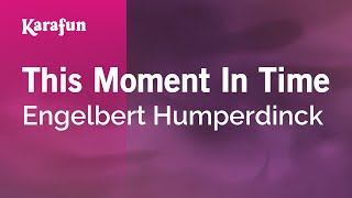 Karaoke This Moment In Time - Engelbert Humperdinck *