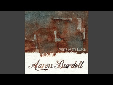 Fruits Of My Labor - Aaron Burdett