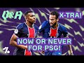 Why PSG Need To RISK EVERYTHING In The UCL Q A X Tra