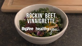 Hy-Vee Healthy You: Rockin' Beet Vinaigrette