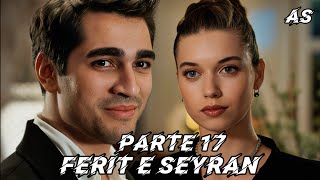 A HISTÓRIA DE FERIT E SEYRAN - PARTE 17 - (COMENTADA)