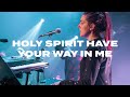 Holy Spirit Have Your Way in Me // Leeland // Oasis Church