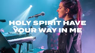 Holy Spirit Have Your Way in Me // Leeland // Oasis Church