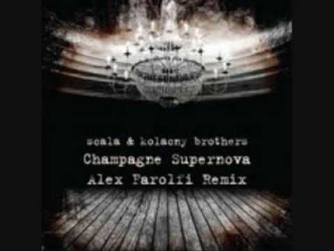 Scala & Kolacny Brothers - Champagne Supernova (Alex Farolfi Rmx)