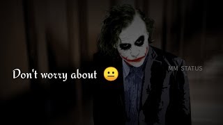 Dont worry joker attitude whatsapp status video  J