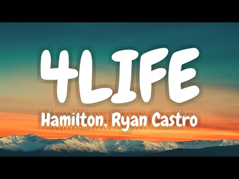 Hamilton, Ryan Castro - 4LIFE (Lyric Video)
