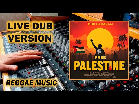 Free Dub – Dub Caravan (Live Dub Version) | Free Palestine Anthem | Reggae & Dub Music