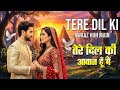 TERE DIL KI AWAAZ HUN MAIN तेरे दिल की आवाज हूँ मैं Song Most 