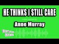 Anne Murray - He Thinks I Still Care (Karaoke Version)