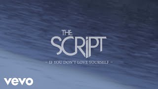 The Script - If You Don&#39;t Love Yourself (Official Lyric Video)