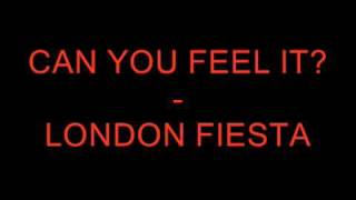 LONDON FIESTA   CAN YOU FEEL IT
